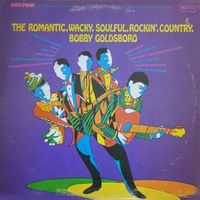 Bobby Goldsboro - The Romantic Whacky Soulful Rockin' Country Bobby Goldsboro